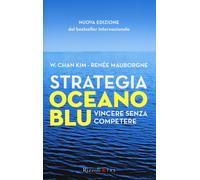 Strategia oceano blu. Vincere senza competere - Kim W. Chan, Mauborgne Renée