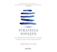 Strategia povestii - Bernadette Jiwa