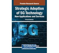 Strategic Adoption of 5g Technology: New Applications and Services