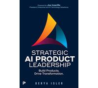 Strategic AI Product Leadership: Build Products. Drive Transformation.