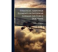 Strategic Airpower Elements in Interwar German Air Force Doctrine