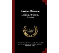 Strategic Alignment: A Model for Organizational Transformation via Information Technology