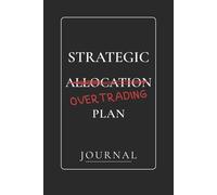 Strategic Allocation Plan: A Journal for Overtrading. Trade. Tilt. Track.