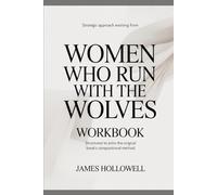 Strategic approach evolving from Women Who Run with the Wolves: Structured to echo the original book’s compositional method