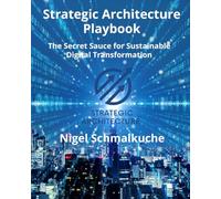 Strategic Architecture Playbook: The Secret Sauce for Sustainable Digital Transformation: 1