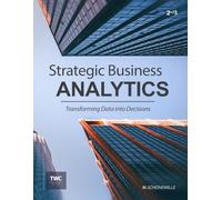 Strategic Business Analytics: Transforming Data into Decisions