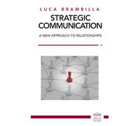 Strategic Communication. A new approach to relationships. Ediz. i