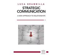 Strategic Communication. A new approach to relationships. Ediz. italiana e inglese