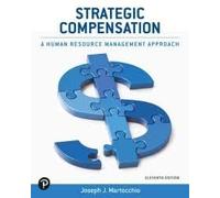 Strategic Compensation: A Human Resource Management Approach, 11th [Rental Edition]