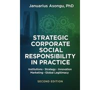 Strategic Corporate Social Responsibility in Practice: Institutions, Strategy, Innovation, Marketing, and Global Legitimacy
