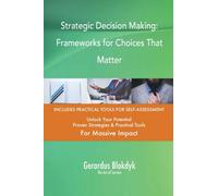 Strategic Decision Making: Frameworks for Choices That Matter