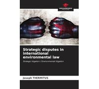 Strategic disputes in international environmental law: Strategic litigation / Environmental litigation