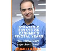 Strategic Essays on Kashmir's Pivotal Years: The 2002-2003 Inflection Point