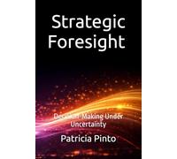 Strategic Foresight For Decision-Making Under Uncertainty