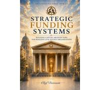 Strategic Funding Systems: Building Capital Architecture for Resilient Civil Society Organizations