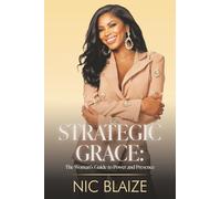 STRATEGIC GRACE:: THE WOMAN'S GUIDE TO POWER AND PRESENCE
