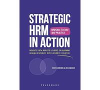 Strategic HRM in Action: Bridging Theory and Practice: Insights from Industry Leaders on Aligning Human Resources with Business Strategy