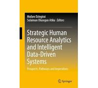 Strategic Human Resource Analytics and Intelligent Data-Driven Systems: Prospects, Pathways and Imperatives