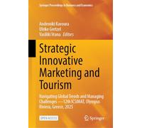 Strategic Innovative Marketing and Tourism: Navigating Global Trends and Managing Challenges -12th ICSIMAT, Olympus Riviera, Greece, 2025
