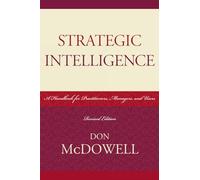 Strategic Intelligence: A Handbook for Practitioners, Managers, and Users (Scarecrow Professional Intelligence Education): 5