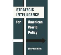 Strategic Intelligence for American World Policy