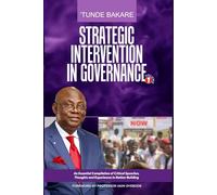 STRATEGIC INTERVENTION IN GOVERNANCE: An Essential Compilation of Critical Speeches, Thoughts and Experiences in Nation-Building: 1