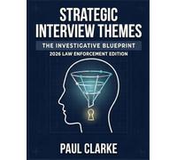 Strategic Interview Themes: The Investigative Blueprint for Successful Cognitive Interviews
