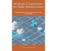 Strategic IT Governance for Public Administration: Navigating the Future with Cloud and API Technologies
