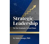 Strategic Leadership for the Graduate School Dean
