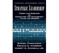 Strategic Leadership: Theory and Research on Executives, Top Management Teams, and Boards