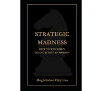 Strategic Madness: How to Win When Losing Is Not an Option