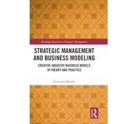 Strategic Management and Business Modeling: Creative Industry Business Models in Theory and Practice