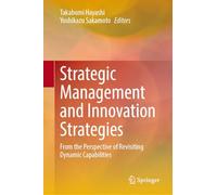 Strategic Management and Innovation Strategies: From the Perspective of Revisiting Dynamic Capabilities