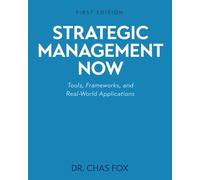 Strategic Management Now: Tools, Frameworks, and Real-World Applications