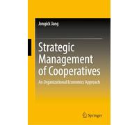 Strategic Management of Cooperatives: An Organizational Economics Approach