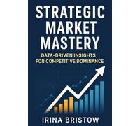 Strategic Market Mastery: Data-Driven Insights for Competitive Dominance