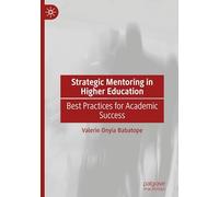 Strategic Mentoring in Higher Education: Best Practices for Academic Success