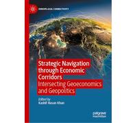 Strategic Navigation Through Economic Corridors: Intersecting Geoeconomics and Geopolitics