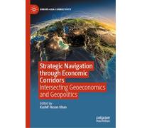 Strategic Navigation Through Economic Corridors: Intersecting Geoeconomics and Geopolitics
