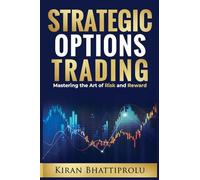Strategic Options Trading: Mastering the Art of Risk and Reward