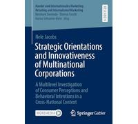 Strategic Orientations and Innovativeness of Multinational Corporations: A Multilevel Investigation of Consumer Perceptions and Behavioral Intentions in a Cross-national Context