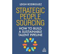 Strategic People Sourcing: How to Build a Sustainable Talent Pipeline