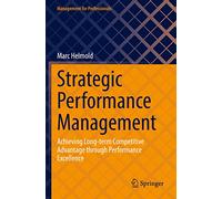 Strategic Performance Management: Achieving Long-term Competitive Advantage through Performance Excellence