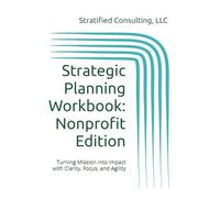 Strategic Planning Workbook: Nonprofit Edition