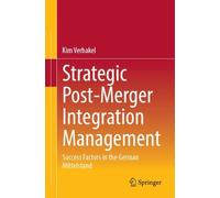 Strategic Post-Merger Integration Management: Success Factors in the German Mittelstand