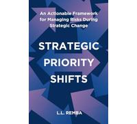 Strategic Priority Shifts: An Actionable Framework for Managing Risks During Strategic Pivots