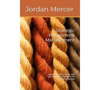 Strategic Programme Management: Leadership, Governance, and Transformation Excellence for Business Success