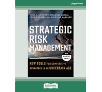 Strategic Risk Management: New Tools for Competitive Advantage in an Uncertain Age - Large Print