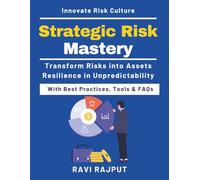 Strategic Risk Mastery: Translating Risk into Business Value | Cybersecurity and Risk Management | Leadership in Uncertainty | AI in Risk Management | Global Risk Governance Trends