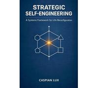 Strategic Self-engineering: A Systems Framework for Life Reconfiguration